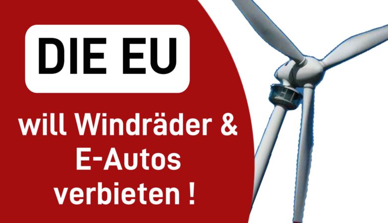 EU will Windräder und E-Autos verbieten