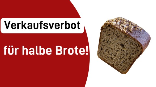 Ver­kaufs­ver­bot für hal­be&nbsp;Brote&nbsp;!!